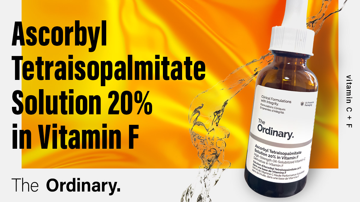 Ascorbyl Tetraisopalmitate Solution 20% in Vitamin F - The Ordinary